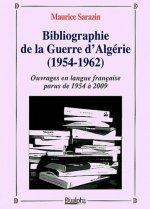 Bibliographie de la guerre d'algerie (1954-1962) - ouvrages en langue francaise parus de 1954 a 2009