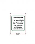 La nostalgie de l’empire. Une relecture de l’histoire napoléonienne
