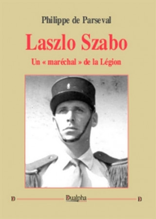 Laszlo Szabo, un « maréchal » de la Légion