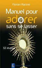 Manuel pour adorer sans se lasser