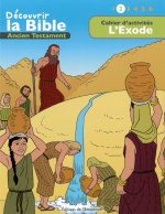 Cahier d’activités - Découvrir la Bible  -  Ancien Testament  L'Exode Volume 2