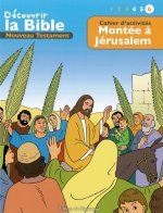 Cahier d’activités - Découvrir la Bible  -  Nouveau Testament - Montée à Jérusalem Volume 6