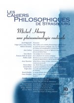 CAHIERS DE STRASBOURG, N. 30 MICHEL HENRY, UNE PHENOMENOLOGIE RADICALE