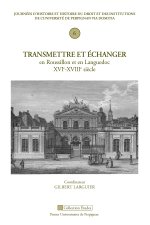 TRANSMETTRE ECHANGER EN ROUSSILLON ET EN LANGUEDOC XVIE XVIIIE SIECLE