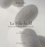 La fille du fil - la soie, une histoire de femmes cévenoles