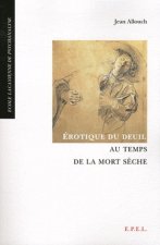 EROTIQUE DU DEUIL AU TEMPS DE LA MORT SECHE. 3  ED