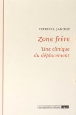 ZONE FRERE. UNE CLINIQUE DU DEPLACEMENT