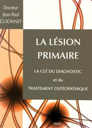 La lésion primaire, la clé du diagnostic et du traitement ostépathique