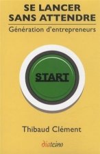 Se lancer sans attendre - Génération d'entrepreneurs