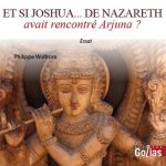 Et si Joshua de Nazareth avait rencontré Arjuna ? - essai fiction