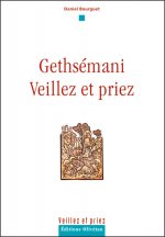 Gethsémani, veillez et priez