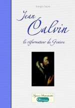 Jean Calvin, le réformateur de Genève