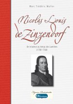 Nicolas Louis de Zinzendorf - Un éclaireur au temps des Lumières (1700-1760)