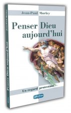 Penser Dieu aujourd'hui