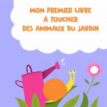 Animaux du jardin premier livre