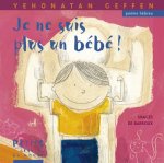 JE NE SUIS PLUS UN BEBE !
