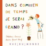 DANS COMBIEN DE TEMPS JE SERAI GRAND ?