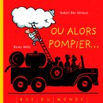 OU ALORS POMPIER...