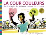LA COUR COULEURS - ANTHOLOGIE DE POEMES CONTRE LE RACISME