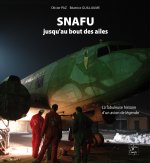 SNAFU, jusqu'au bout des ailes - la fabuleuse histoire d'un avion de légende