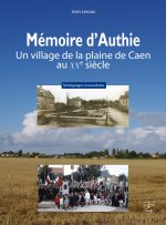 Mémoire d'Authie - un village de la plaine de Caen au XXe siècle
