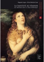 LA SAINTETE AU FEMININ : DU MOYEN AGE A L'AGE BAROQUE