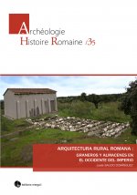 Arquitectura rural romana: graneros y almacenes en el Occidente del Imperio