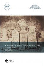 Aux origines de la photographie archéologique. De Rome en Afrique.