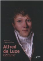 ALFRED DE LUZE - UN NEGOCIANT EN VINS A BORDEAUX (1797-1880)