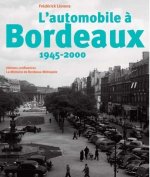 L AUTOMOBILE A BORDEAUX 1945-2000