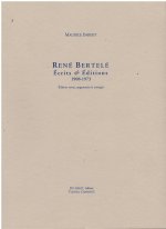 René Bertelé. Ecrits et Editions 1908-1973