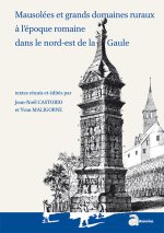 MAUSOLEES ET GRANDS DOMAINES RURAUX A L EPOQUE ROMAINE DANS LE NORD EST DE LA GA