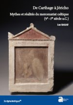 DE CARTHAGE À JÉRICHO. MYTHES ET RÉALITÉS DU MERCENARIAT CELTIQUE (VE-IER SIÈCLE