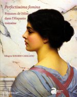 PERFECTISSIMA FEMINA. FEMMES DE L'ÉLITE DANS L'HISPANIE ROMAINE