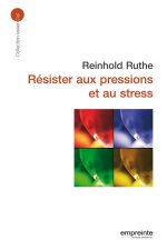 Résister aux pressions et au stress (éd 2008)