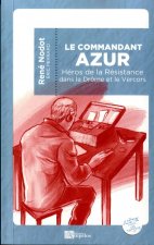 LE COMMANDANT AZUR Héros de la Résistance dans la Drôme et le Vercors