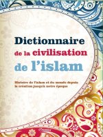 Dictionnaire de la civilisation de l'islam - histoire de l'islam et du monde depuis la création jusqu'à notre époque