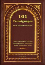 101 témoignages sur le prophète de l'islam - penseurs, philosophes, écrivains, hommes politiques, scientifiques, prélats, occidentaux et autres