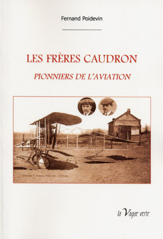 LES  FRÈRES  CAUDRON  Pionniers de l'aviation