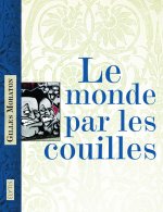LE MONDE PAR LES COUILLES