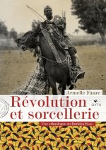 Révolution et sorcellerie - Une ethnologue au Burkina Faso