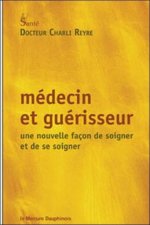 Médecin et guérisseur - Une nouvelle façon de soigner et de se soigner