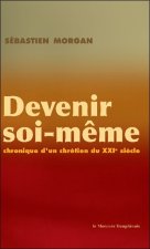 Devenir soi-même - Chronique d'un chrétien du XXI siècle
