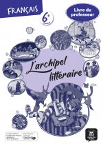 L'archipel littéraire 6e - Livre du professeur