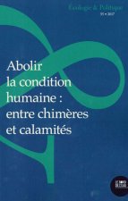 Abolir la condition humaine : entre chimères et cala...