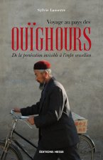 Voyage au pays des Ouïghours - de la persécution invisible à l'enfer orwellien