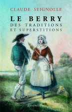 LE BERRY DES TRADITIONS ET DES SUPERSTITIONS