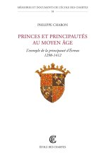 Princes et principautés au Moyen âge - l'exemple de la principauté d'Évreux, 1298-1412