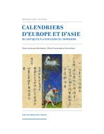CALENDRIERS D'EUROPE ET D'ASIE. DE L'ANTIQUITE A LA DIFFUSION DE L'IM PRIMERIE