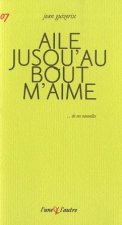 Aile jusqu'au bout m'aime